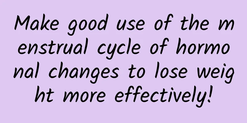 Make good use of the menstrual cycle of hormonal changes to lose weight more effectively!