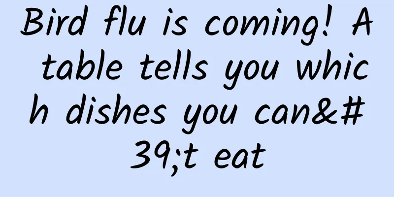 Bird flu is coming! A table tells you which dishes you can't eat