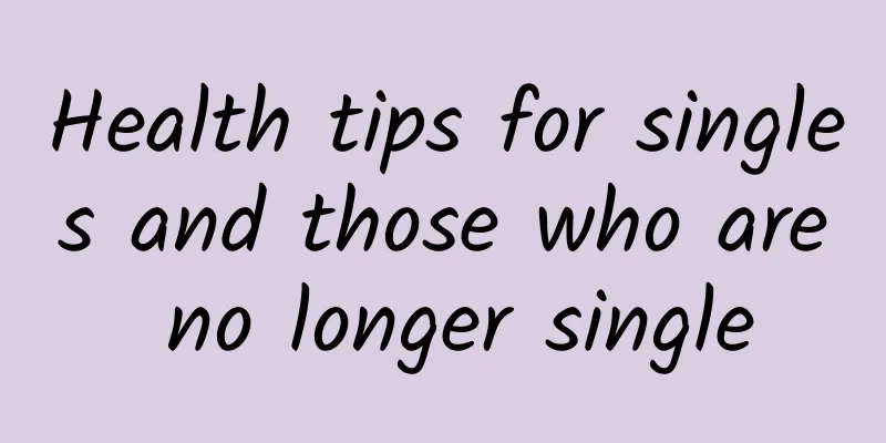 Health tips for singles and those who are no longer single