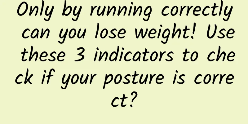 Only by running correctly can you lose weight! Use these 3 indicators to check if your posture is correct?