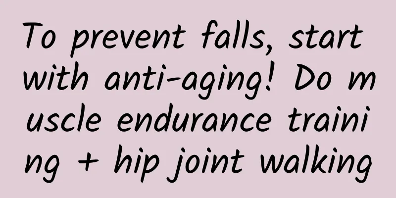 To prevent falls, start with anti-aging! Do muscle endurance training + hip joint walking