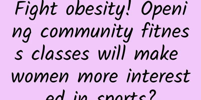 Fight obesity! Opening community fitness classes will make women more interested in sports?