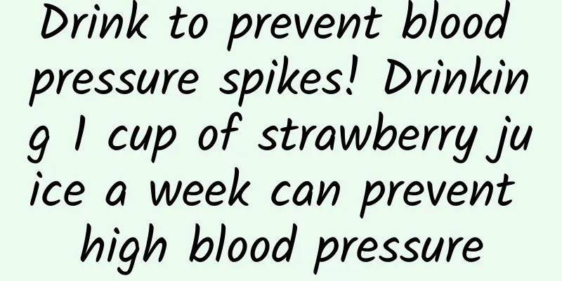 Drink to prevent blood pressure spikes! Drinking 1 cup of strawberry juice a week can prevent high blood pressure