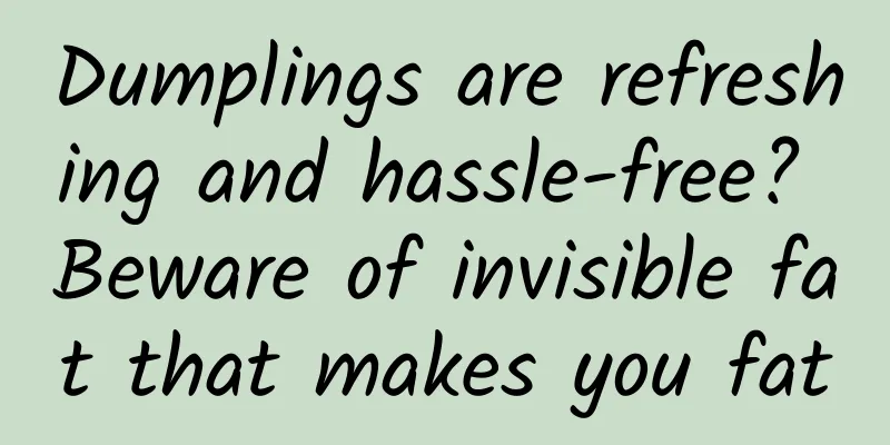 Dumplings are refreshing and hassle-free? Beware of invisible fat that makes you fat