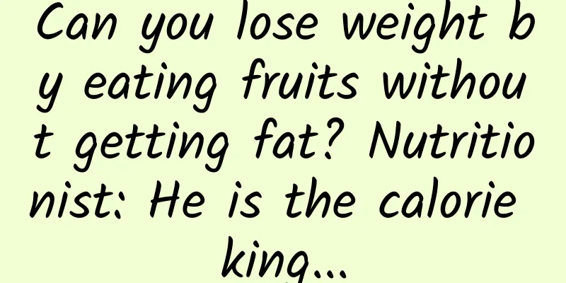Can you lose weight by eating fruits without getting fat? Nutritionist: He is the calorie king...