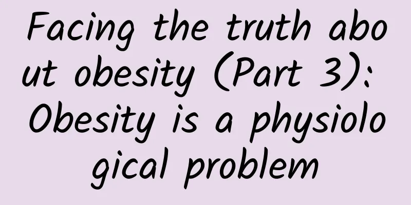 Facing the truth about obesity (Part 3): Obesity is a physiological problem