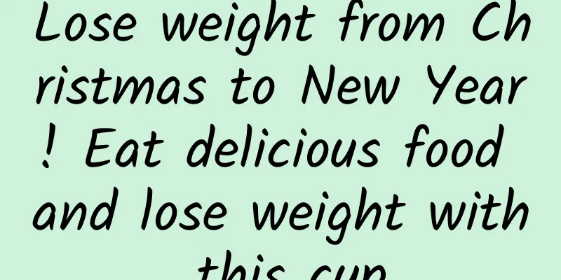 Lose weight from Christmas to New Year! Eat delicious food and lose weight with this cup