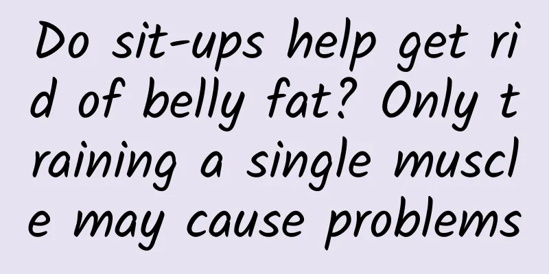 Do sit-ups help get rid of belly fat? Only training a single muscle may cause problems