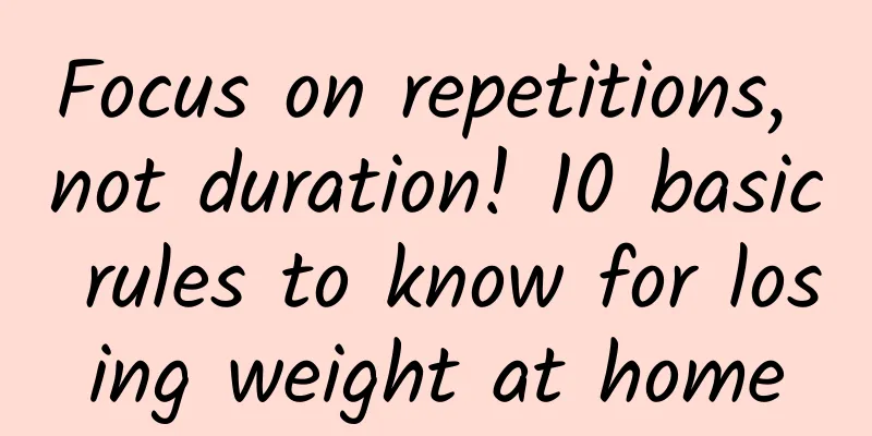 Focus on repetitions, not duration! 10 basic rules to know for losing weight at home