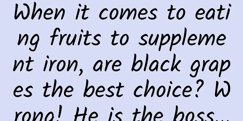 When it comes to eating fruits to supplement iron, are black grapes the best choice? Wrong! He is the boss...