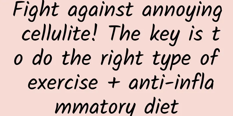 Fight against annoying cellulite! The key is to do the right type of exercise + anti-inflammatory diet
