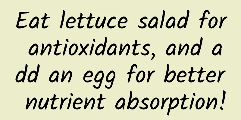 Eat lettuce salad for antioxidants, and add an egg for better nutrient absorption!