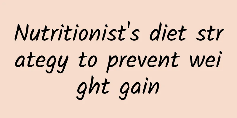 Nutritionist's diet strategy to prevent weight gain