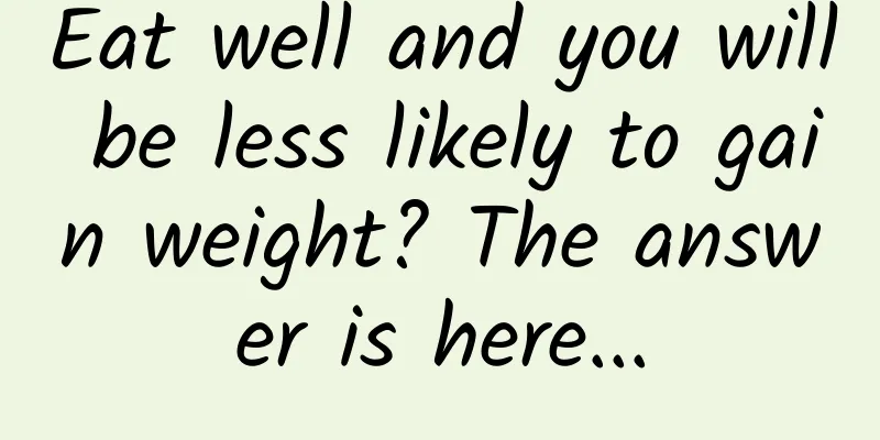 Eat well and you will be less likely to gain weight? The answer is here...