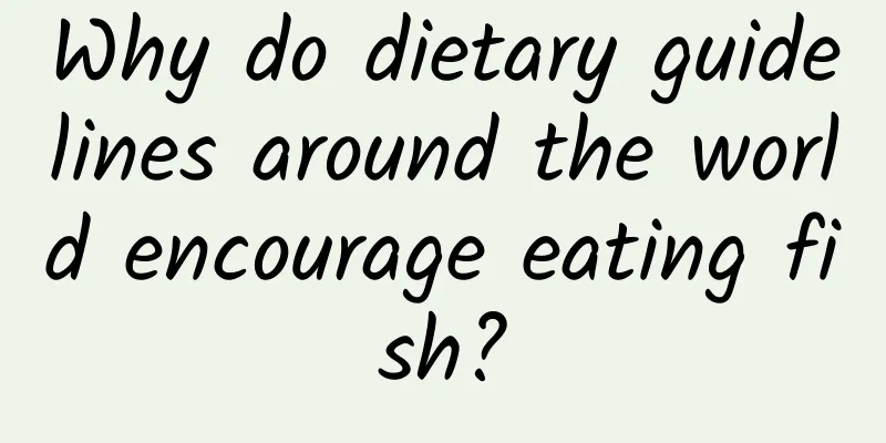 Why do dietary guidelines around the world encourage eating fish?
