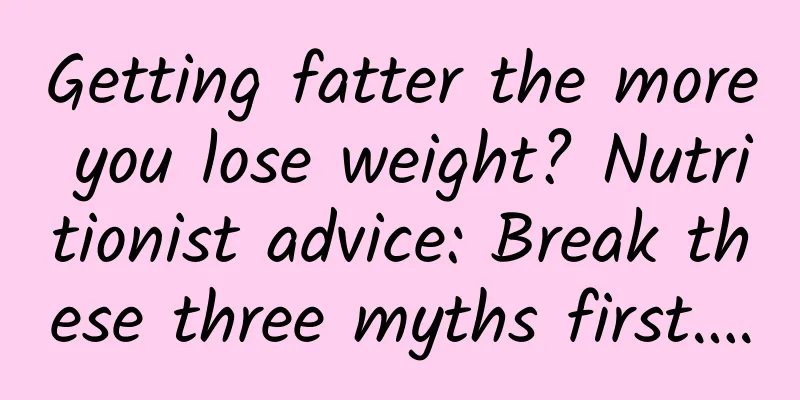 Getting fatter the more you lose weight? Nutritionist advice: Break these three myths first….