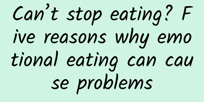 Can’t stop eating? Five reasons why emotional eating can cause problems