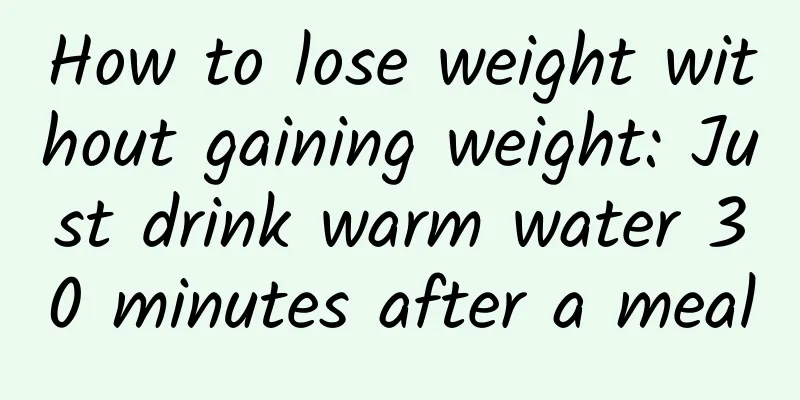How to lose weight without gaining weight: Just drink warm water 30 minutes after a meal