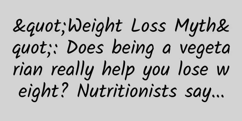 "Weight Loss Myth": Does being a vegetarian really help you lose weight? Nutritionists say...