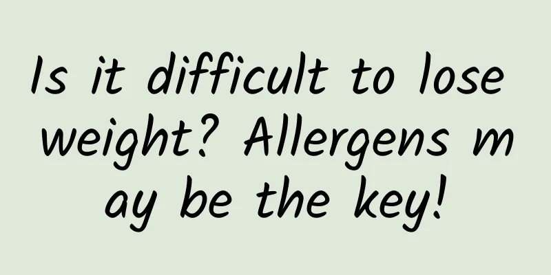 Is it difficult to lose weight? Allergens may be the key!