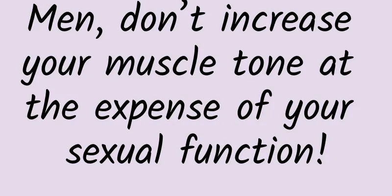 Men, don’t increase your muscle tone at the expense of your sexual function!