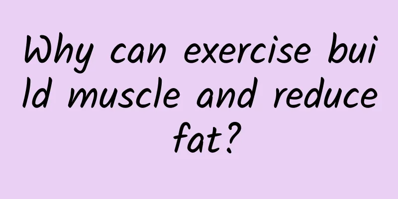 Why can exercise build muscle and reduce fat?