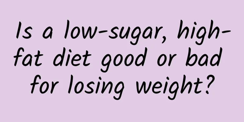 Is a low-sugar, high-fat diet good or bad for losing weight?