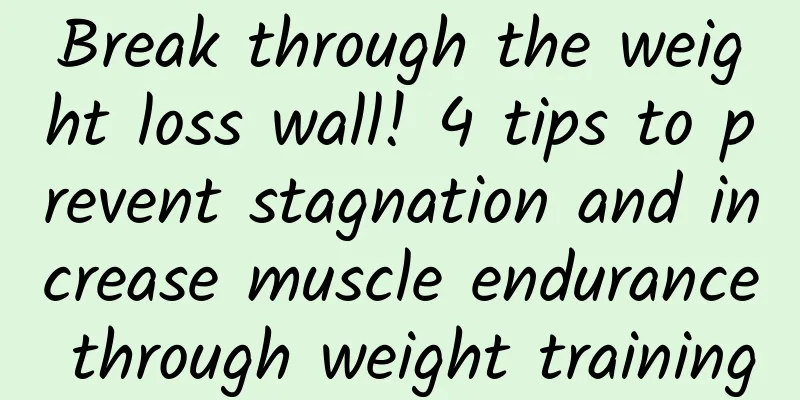 Break through the weight loss wall! 4 tips to prevent stagnation and increase muscle endurance through weight training