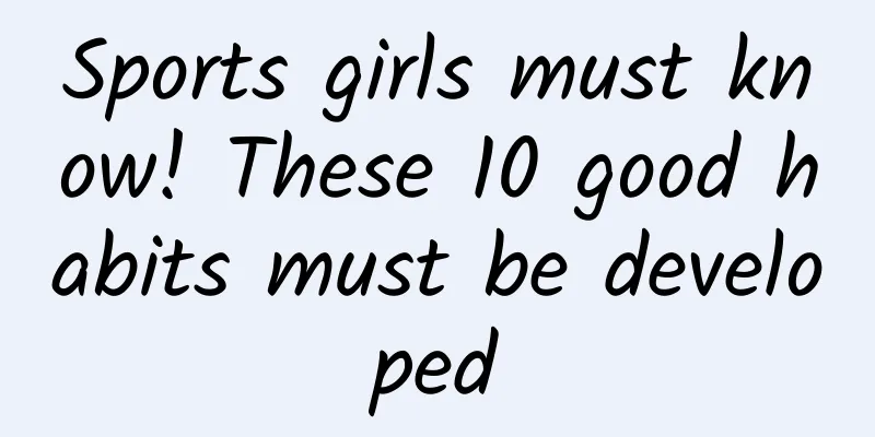 Sports girls must know! These 10 good habits must be developed
