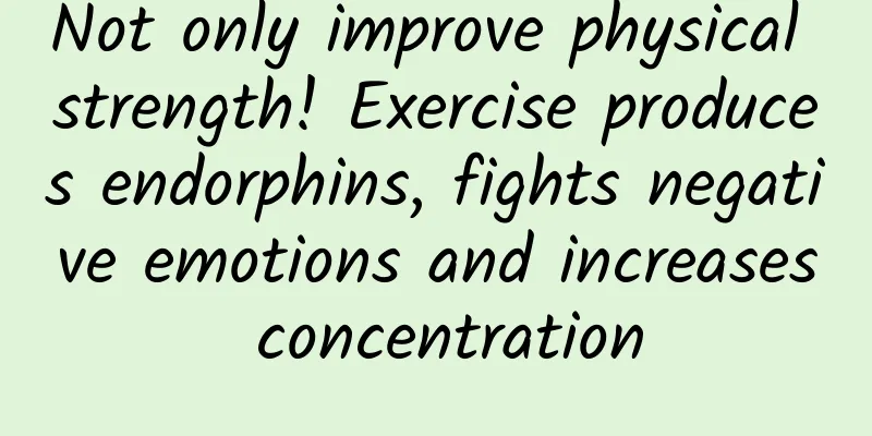 Not only improve physical strength! Exercise produces endorphins, fights negative emotions and increases concentration