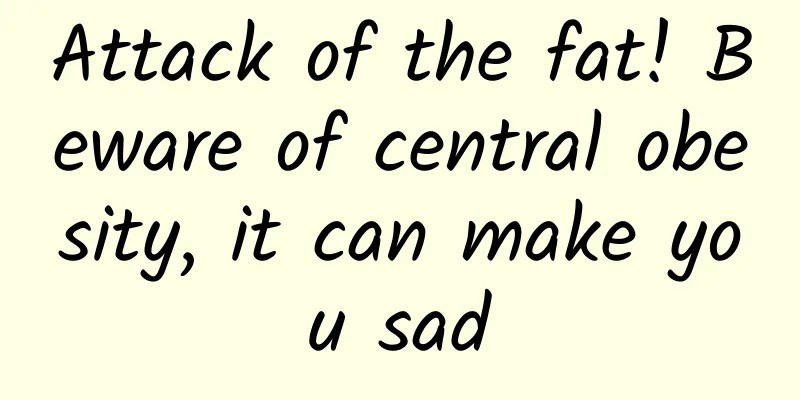 Attack of the fat! Beware of central obesity, it can make you sad