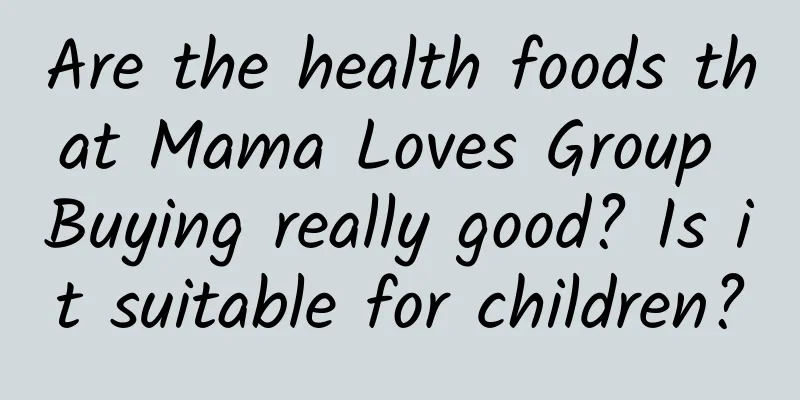 Are the health foods that Mama Loves Group Buying really good? Is it suitable for children?