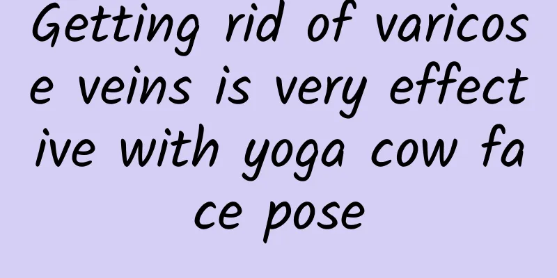 Getting rid of varicose veins is very effective with yoga cow face pose