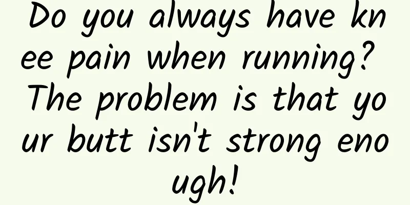 Do you always have knee pain when running? The problem is that your butt isn't strong enough!