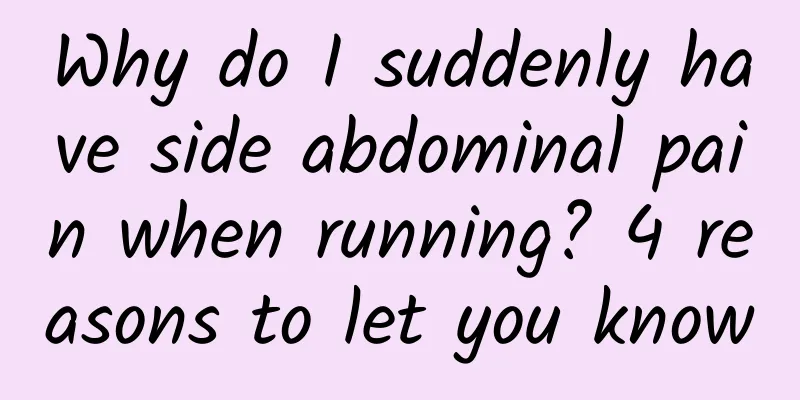 Why do I suddenly have side abdominal pain when running? 4 reasons to let you know
