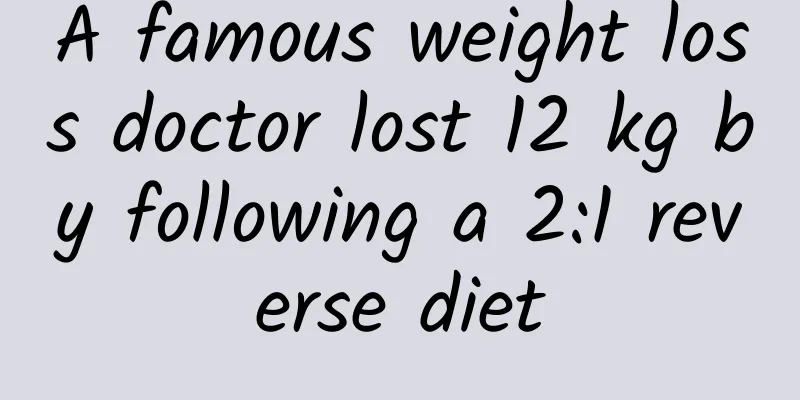 A famous weight loss doctor lost 12 kg by following a 2:1 reverse diet