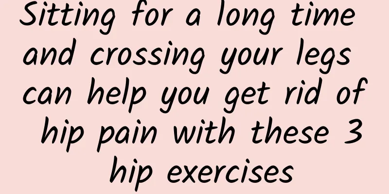 Sitting for a long time and crossing your legs can help you get rid of hip pain with these 3 hip exercises