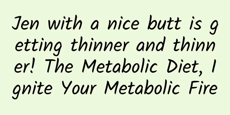 Jen with a nice butt is getting thinner and thinner! The Metabolic Diet, Ignite Your Metabolic Fire