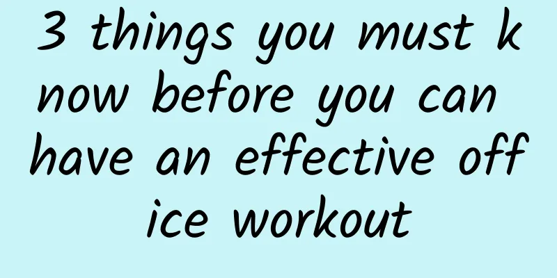 3 things you must know before you can have an effective office workout