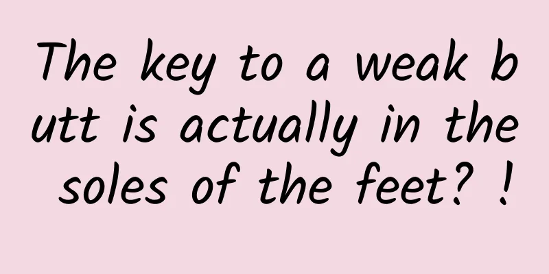 The key to a weak butt is actually in the soles of the feet? !