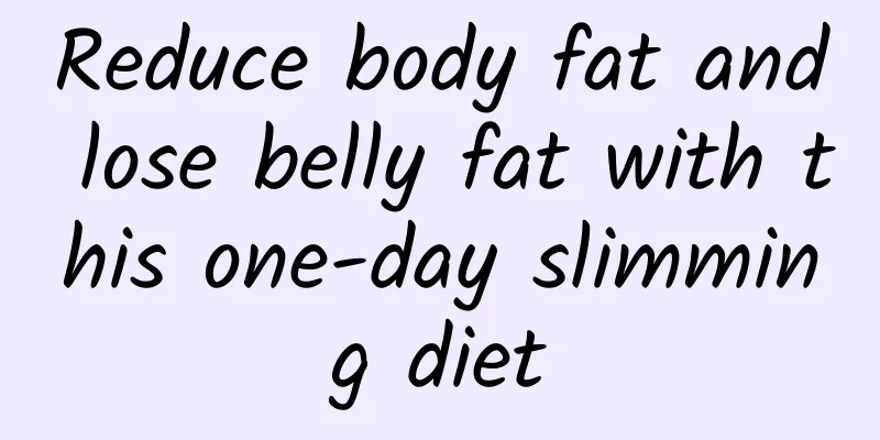 Reduce body fat and lose belly fat with this one-day slimming diet
