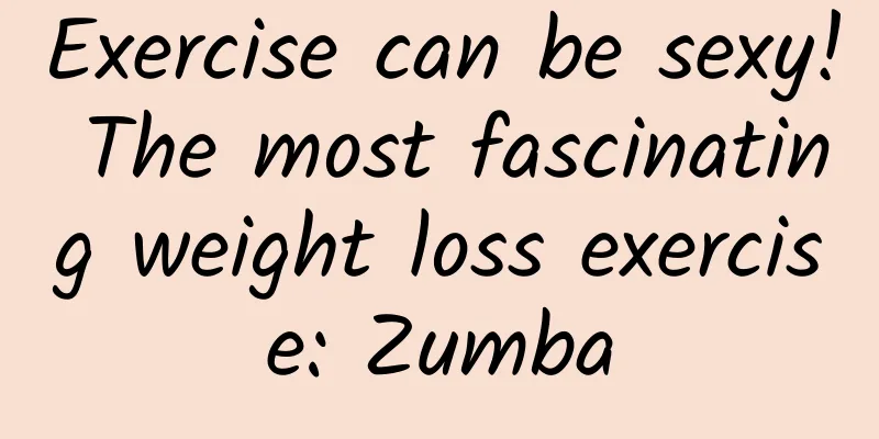 Exercise can be sexy! The most fascinating weight loss exercise: Zumba