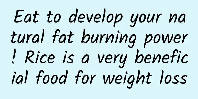 Eat to develop your natural fat burning power! Rice is a very beneficial food for weight loss