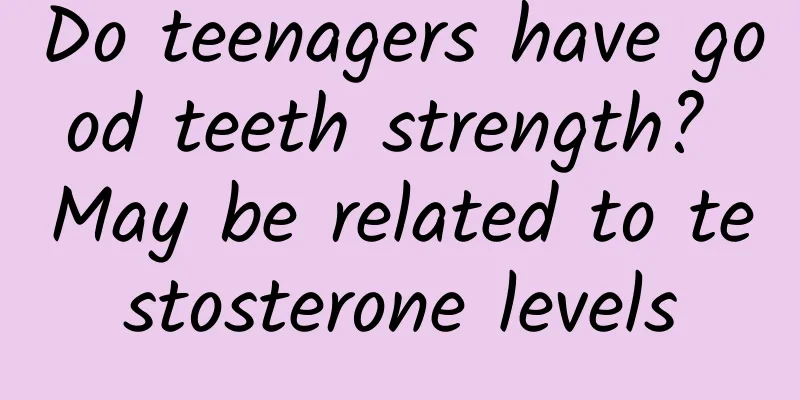 Do teenagers have good teeth strength? May be related to testosterone levels
