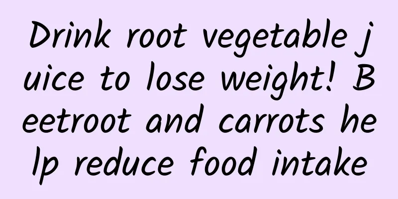 Drink root vegetable juice to lose weight! Beetroot and carrots help reduce food intake