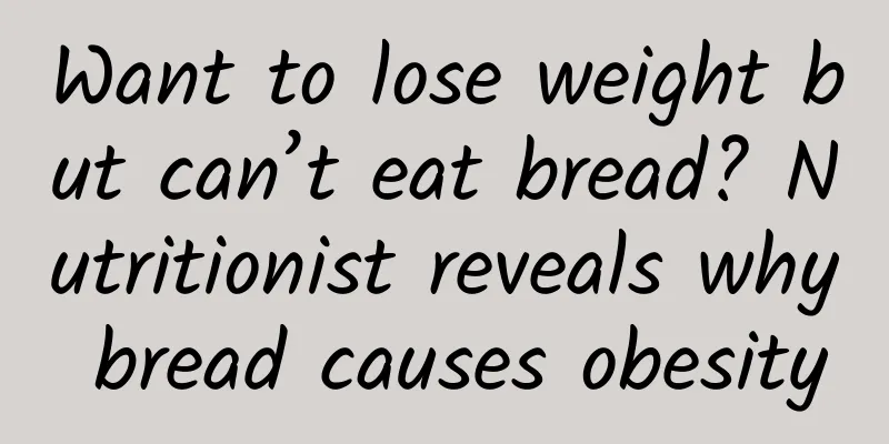 Want to lose weight but can’t eat bread? Nutritionist reveals why bread causes obesity