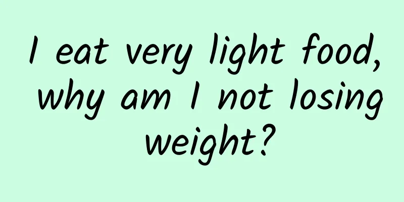 I eat very light food, why am I not losing weight?