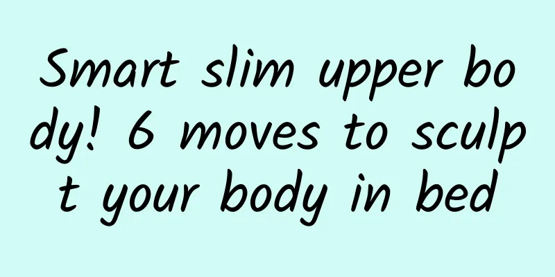 Smart slim upper body! 6 moves to sculpt your body in bed