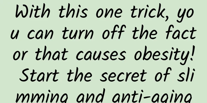 With this one trick, you can turn off the factor that causes obesity! Start the secret of slimming and anti-aging