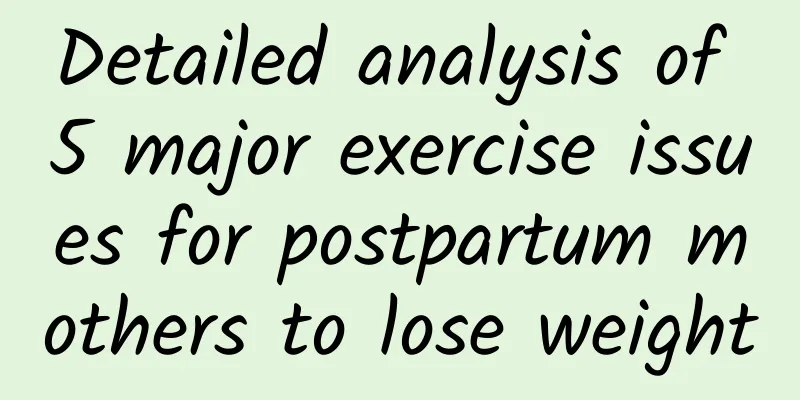 Detailed analysis of 5 major exercise issues for postpartum mothers to lose weight